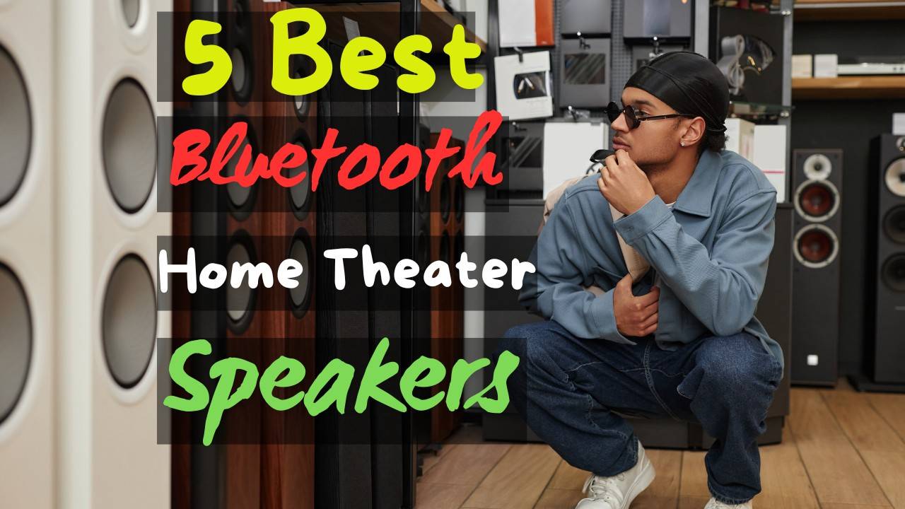 Best Bluetooth Home Theater Speakers